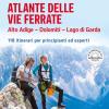 Atlante delle vie ferrate. Alto Adige, Dolomiti, Lago di Garda. 118 itinerari per principianti ed esperti