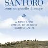 Don Andrea Santoro. Come Un Granello Di Senape. A Dieci Anni. Omelie, Riflessioni, Testimonianze