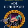 Ade E Persefone. Ediz. Illustrata