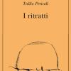 I ritratti. Ediz. illustrata