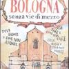 Bologna Senza Vie Di Mezzo