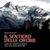 Il sentiero delle Orobie. Guida per scoprire un angolo poco conosciuto delle Alpi