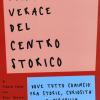 Guida Verace Del Centro Storico. Dove Tutto Cominci Fra Storie, Curiosit E Mirabilia