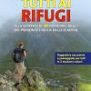 Tutti ai rifugi. Alla scoperta di 100 imperdibili rifugi del Piemonte e della Valle d'Aosta. Vol. 2