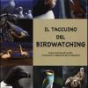 Il Taccuino Del Birdwatching. Come Osservare Gli Uccelli, Riconoscerli E Registrarne Gli Avvistamenti