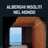 Alberghi Insoliti Nel Mondo