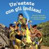 Un'estate con gli indiani. Giochi e attivit per grest, campeggi e campi scuola