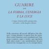 Guarire con la forma, l'energia e la luce. I cinque elementi nello sciamanesimo, nel tantra e nello dzogchen tibetani