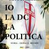 Io La Dc La Politica. Storia - Cronaca - Ricordi. 1965-1985