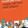 Inviati Per Caso. Viaggio Nell'italia Delle Religioni