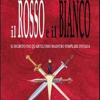 Il rosso e il bianco. Il segreto del quartultimo maestro templare d'Italia