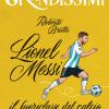 Lionel Messi, il fuoriclasse del calcio. Ediz. a colori