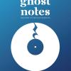 Ghost Notes. Racconti Di Musica Perduta