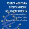 Politica monetaria e politica fiscale nell'Unione Europea. Il SEBC, l'Eurosistema e la BCE. La fiscalit nell'Unione. La governance economico-finanziaria