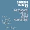 Sidereus Nuncius 2.0. I messaggeri celesti della nuova astronomia