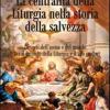 La centralit della liturgia nella storia della salvezza. Le sorti dell'uomo tra il primato della liturgia e il suo crollo