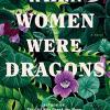 When Women Were Dragons: A Novel