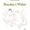 Braydon e Walter-Braydon and Walter. Ediz. bilingue