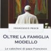 Oltre La Famiglia Modello. Le Catechesi Di Papa Francesco