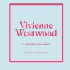 Vivienne Westwood. La Storia Dell'iconica Stilista