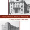 The Pontifical Biblical Institute. A century history (1909-2009)