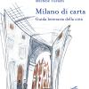 Milano Di Carta. Guida Letteraria Della Citt. Con Carta Geografica Ripiegata