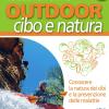 Outdoor. Cibo e natura. Conoscere la natura dei cibi e la prevenzione delle malattie