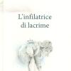 L'infilatrice Di Lacrime. Ediz. A Colori