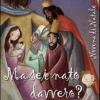 Ma sei nato davvero? Novena di Natale. Con CD Audio