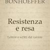 Resistenza E Resa. Lettere E Scritti Dal Carcere