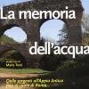 La Memoria Dell'acqua. Dalle Sorgenti All'appia Antica Fino Al Cuore Di Roma Tra Mito, Natura E Storia. Ediz. Illustrata