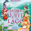 Il segreto delle fate del lago. Ediz. a colori