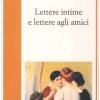 Lettere intime e lettere agli amici