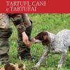 Tartufi, Cani E Tartufai