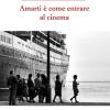 Amarti  Come Entrare Al Cinema. Poesie 1990-2018