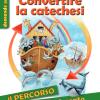 Convertire la catechesi. Il percorso. Testo di riferimento. Ediz. illustrata