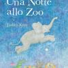 Una notte allo zoo. Ediz. illustrata