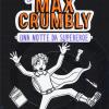 Una Notte Da Supereroe. Le Disavventure Di Max Crumbly. Ediz. Illustrata