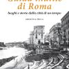 Guida inutile di Roma. Luoghi e storie della citt di un tempo