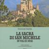 La Sacra Di San Michele In Valle Di Susa. Ediz. Illustrata. Con Dvd