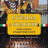 L'Italia a scacchi. Guida turistica ai luoghi degli scacchi