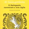 Giuseppe Tomasi di Lampedusa. Il Gattopardo raccontato a mia figlia