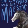 Un cavallo per Sua Maest. Storie di cavalli. Ediz. illustrata