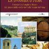 La Barbera d'Alba. Itinerari tra Langhe e Roero dal paese delle cento torri alle strade del vino