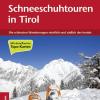 Schneeschuhtouren in Tirol. Die schnsten Wanderungen nrdlich und sdlich des Inntals