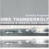 Hms Thunderbolt. Vissuto E Morto Due Volte