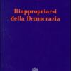 Riappropriarsi della democrazia