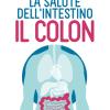 La Salute Dell'intestino. Il Colon