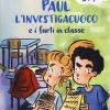 Paul L'investigacuoco E I Furti In Classe. Nuova Ediz.