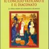 Il Concilio Vaticano II e il diaconato. La Chiesa mistero di comunione e servizio